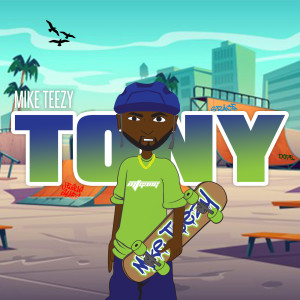 Listen to Tony song with lyrics from Mike Teezy