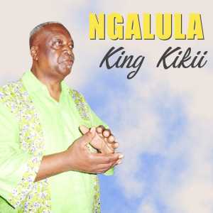 Listen to Ngalula song with lyrics from King Kikii