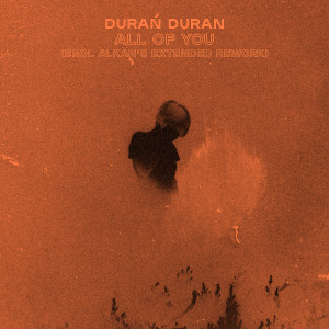 Duran Duran的專輯ALL OF YOU (Erol Alkan's Extended Rework)