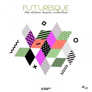 Futuresque - The Future House Collection, Vol. 14 dari Various Artists