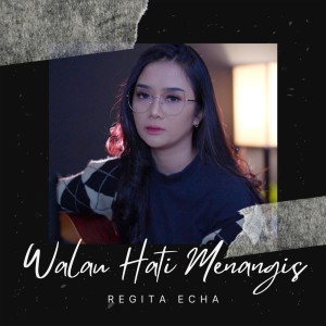 Album Walau Hati Menangis oleh Regita Echa