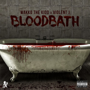 อัลบัม Bloodbath (Explicit) ศิลปิน Wakko The Kidd
