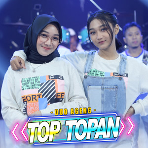 收聽Duo Ageng的Top Topan (Explicit)歌詞歌曲