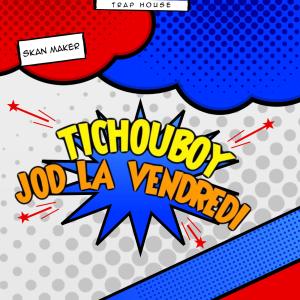 ดาวน์โหลดและฟังเพลง Jod La Vendredi (feat. Tichouboy) (Explicit) พร้อมเนื้อเพลงจาก Skan Maker
