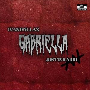 Ivan dollaz的專輯GABRIELLA (feat. Justin rarri) [Explicit]