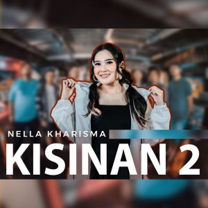Dengarkan lagu Kisinan 2 nyanyian Nella Kharisma dengan lirik