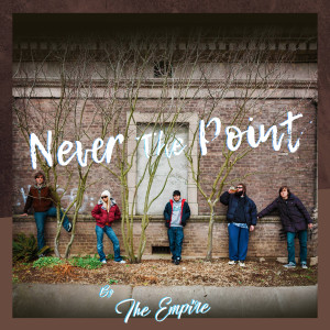 Listen to Never the Point song with lyrics from The Empire
