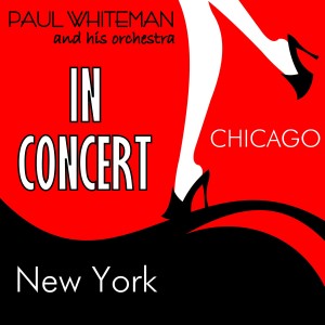 Paul Whiteman & His Orchestra的專輯Paul Whiteman & His Orchestra in Concert