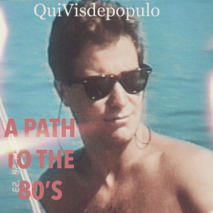 อัลบัม A Path to the 80’s ศิลปิน Quivisdepopulo