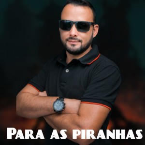 Album Para as Piranhas (Explicit) from dj thebest