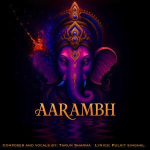 Listen to Aarambh song with lyrics from Tarun Sharma