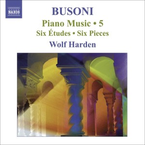 อัลบัม Busoni: Piano Music, Vol.  5 ศิลปิน Wolf Harden