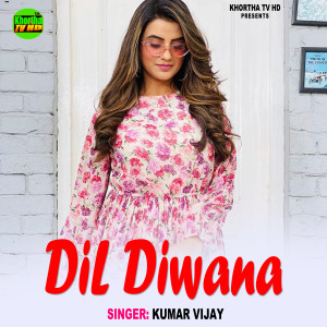 Listen to Dil Diwana song with lyrics from Kumar Vijay