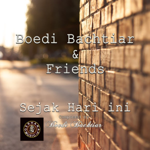 Dengarkan Sejak Hari Ini lagu dari Boedi Bachtiar & Friends dengan lirik