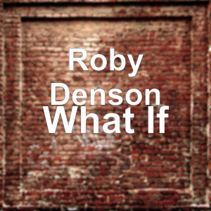 Dengarkan What If (Explicit) lagu dari Roby Denson dengan lirik