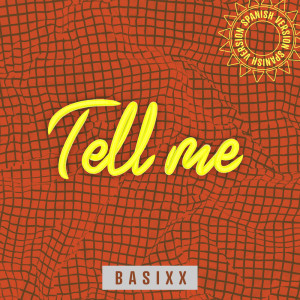 Listen to Tell Me (Spanish Version) (Instrumental Version) song with lyrics from Basixx