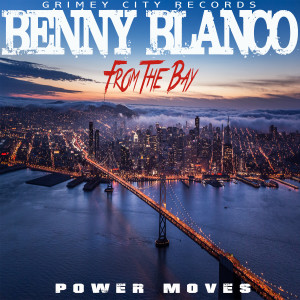 Benny Blanco From The Bay的專輯Power Moves