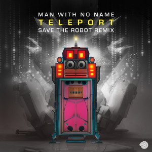 Man With No Name的專輯Teleport (Save the Robot Remix)