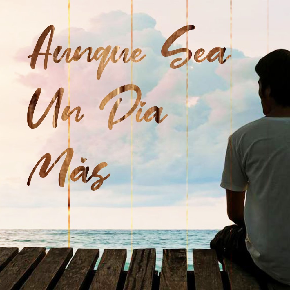 Aunque Sea Un Dia Mas