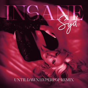 Album Insane (UNTIL DAWN HYPERPOP REMIX) oleh Syd