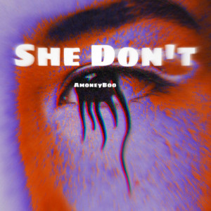 收聽Amoneyboo的She Don’t歌詞歌曲
