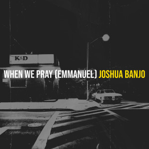 Listen to When We Pray (Emmanuel) song with lyrics from Joshua Banjo