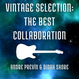 Vintage Selection: The Best Collaboration (2021 Remastered) dari Andre Previn & Dinah Shore