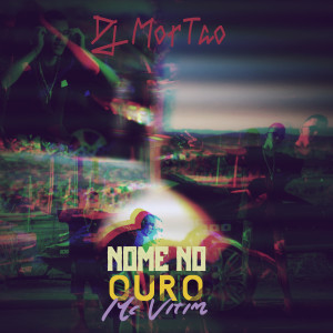 ดาวน์โหลดและฟังเพลง Nome no Ouro พร้อมเนื้อเพลงจาก Dj Mortao