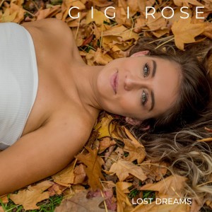 收聽GIGI Rose的Lost Dreams歌詞歌曲