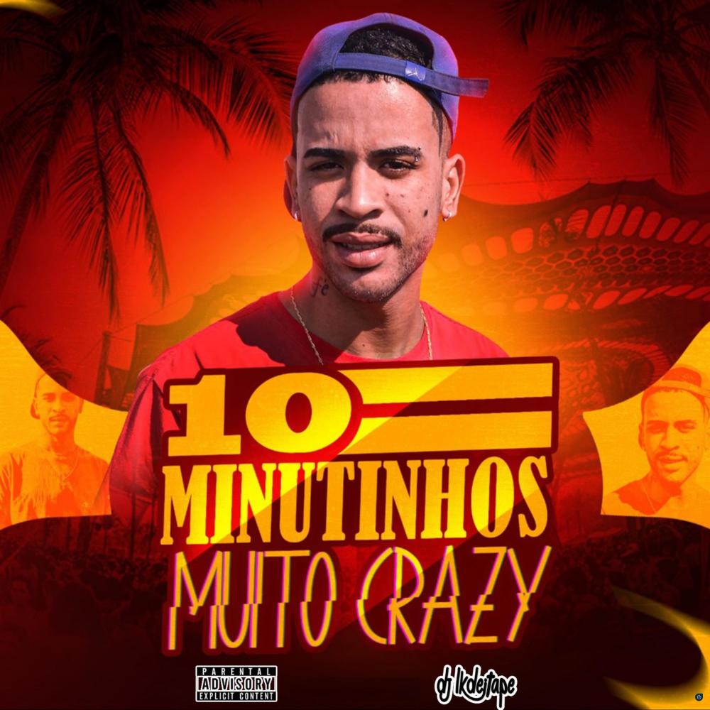 10 Minutinhos Muito Crazy (feat. MC Marcelly, MC Lone, MC JL, MC Pedrin do Engenha & MC FP da RV) (Explicit)