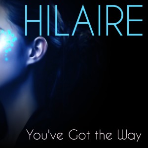 ดาวน์โหลดและฟังเพลง You've Got the Way (Single) พร้อมเนื้อเพลงจาก Hilaire