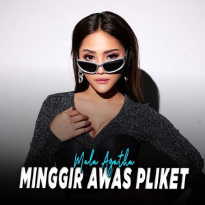 Listen to Minggir Awas Pliket song with lyrics from Mala Agatha