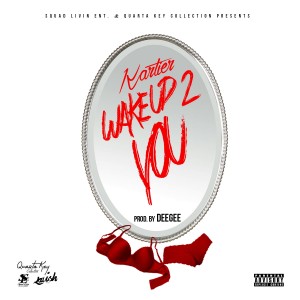ดาวน์โหลดและฟังเพลง Wake Up 2 You (Explicit) พร้อมเนื้อเพลงจาก Kartier Jefe
