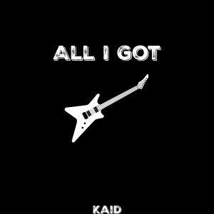 收聽KAID的All I Got歌詞歌曲