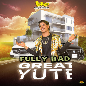收聽Fully Bad的Great Yute (Explicit)歌詞歌曲