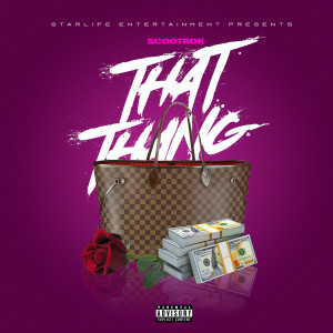 收听ScootRok的That Thing (Explicit)歌词歌曲
