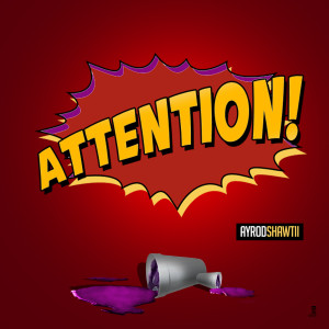 Album Attention (Explicit) from Ayrodshawtii