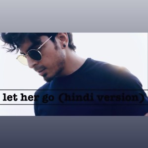 Album LET HER GO (Hindi Version) from 