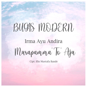 Dengarkan Murapamma' To' Aju lagu dari Irma Ayu Andira dengan lirik