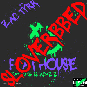 收听Zac Tyrr的Playhouse (Sloverbbed) (Explicit)歌词歌曲