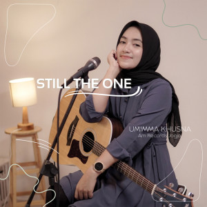 Listen to Still The One (Acoustic) song with lyrics from Umimma Khusna