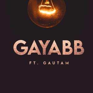 Listen to GAYABB song with lyrics from Gautam