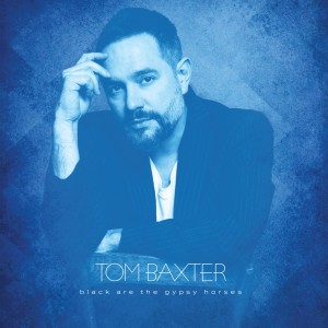 ดาวน์โหลดและฟังเพลง Black Are the Gypsy Horses พร้อมเนื้อเพลงจาก Tom Baxter