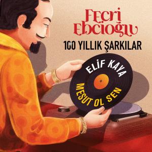 Listen to Mesut Ol Sen (Fecri Ebcioğlu 100 Yıllık Şarkılar) song with lyrics from Elif Kaya
