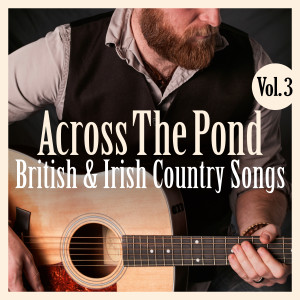 Various Artists的專輯Across The Pond: British & Irish Country Music, Vol. 3