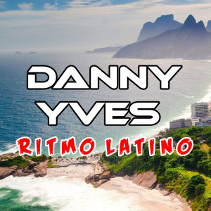 ดาวน์โหลดและฟังเพลง Ritmo Latino พร้อมเนื้อเพลงจาก Danny Yves