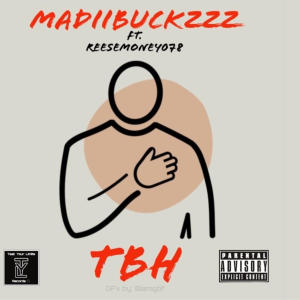 ดาวน์โหลดและฟังเพลง tbh (feat. ReeseMoney078) (Explicit) พร้อมเนื้อเพลงจาก MadiiBuckzzz