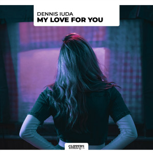 ดาวน์โหลดและฟังเพลง My Love for You พร้อมเนื้อเพลงจาก Dennis Iuda