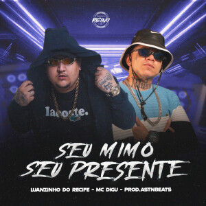 อัลบัม SEU MIMO SEU PRESENTE (Explicit) ศิลปิน Luanzinho do Recife