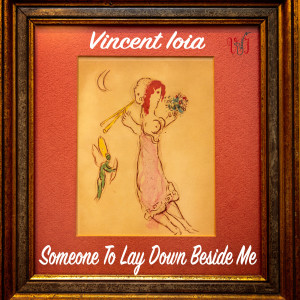 Vincent Ioia的专辑Someone to Lay Down Beside Me